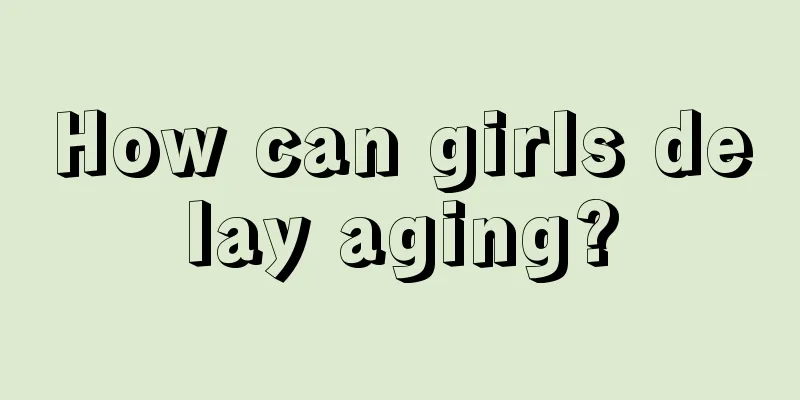 How can girls delay aging?