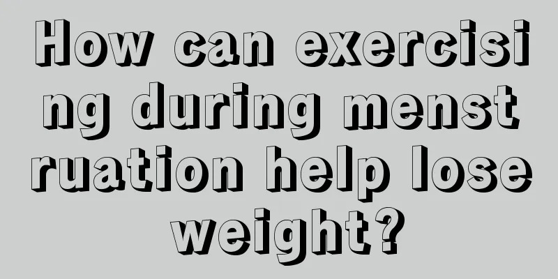 How can exercising during menstruation help lose weight?