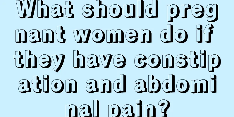 What should pregnant women do if they have constipation and abdominal pain?