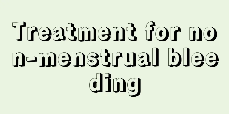 Treatment for non-menstrual bleeding