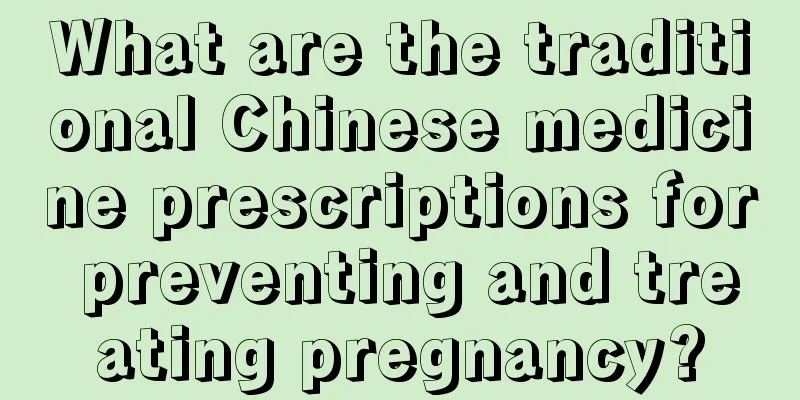 What are the traditional Chinese medicine prescriptions for preventing and treating pregnancy?