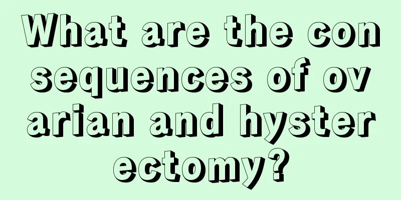 What are the consequences of ovarian and hysterectomy?