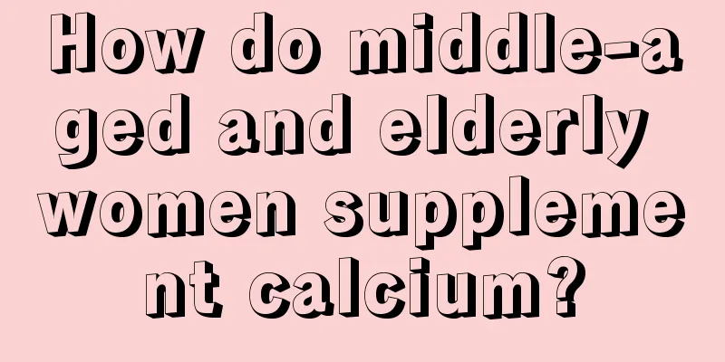 How do middle-aged and elderly women supplement calcium?