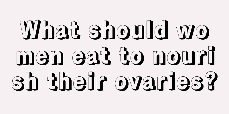 What should women eat to nourish their ovaries?