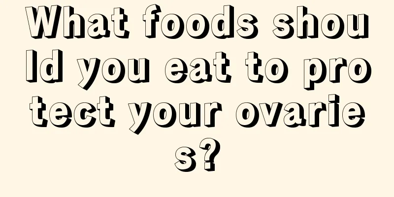 What foods should you eat to protect your ovaries?