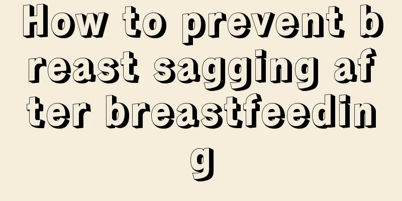 How to prevent breast sagging after breastfeeding