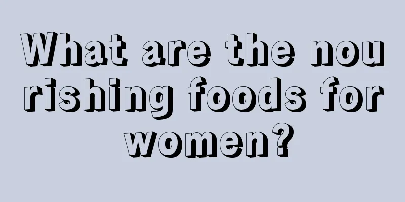 What are the nourishing foods for women?