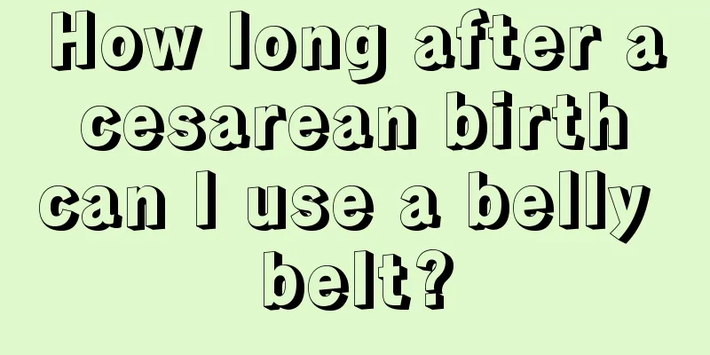 How long after a cesarean birth can I use a belly belt?