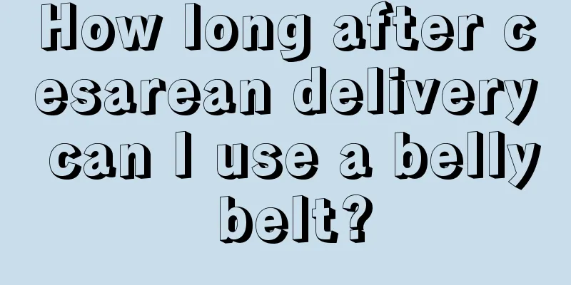 How long after cesarean delivery can I use a belly belt?