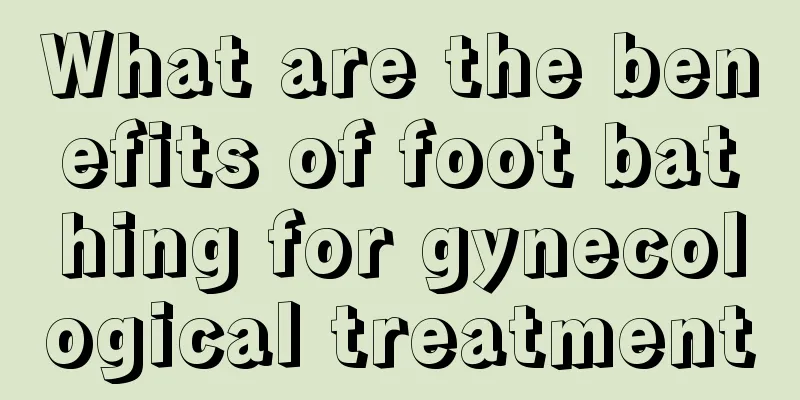 What are the benefits of foot bathing for gynecological treatment