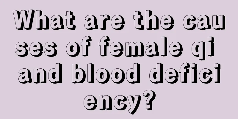 What are the causes of female qi and blood deficiency?