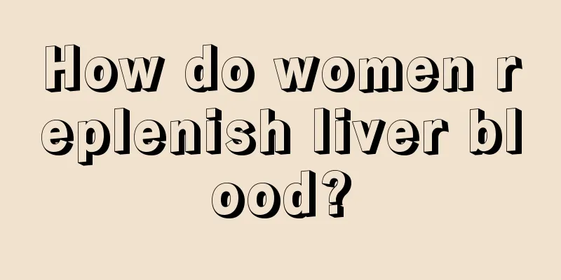 How do women replenish liver blood?