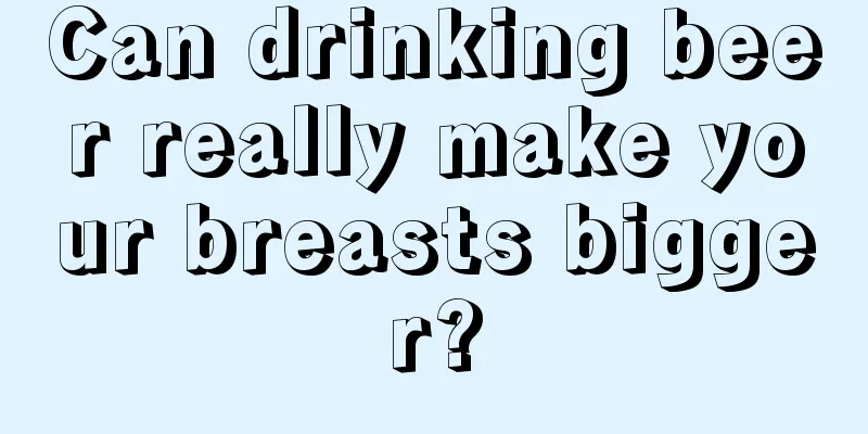 Can drinking beer really make your breasts bigger?