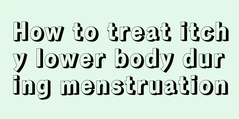 How to treat itchy lower body during menstruation