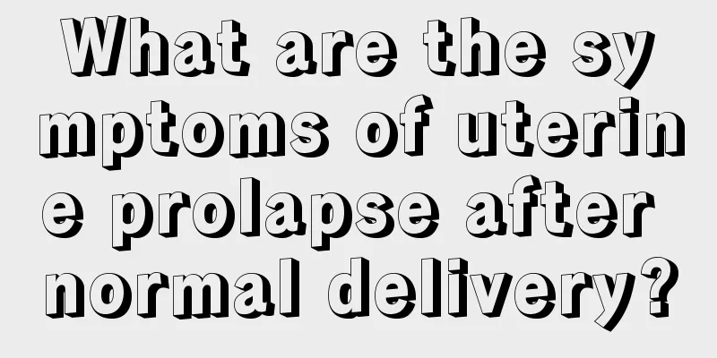 What are the symptoms of uterine prolapse after normal delivery?