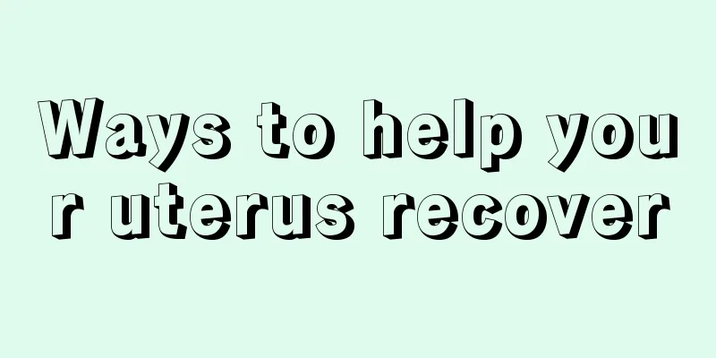 Ways to help your uterus recover