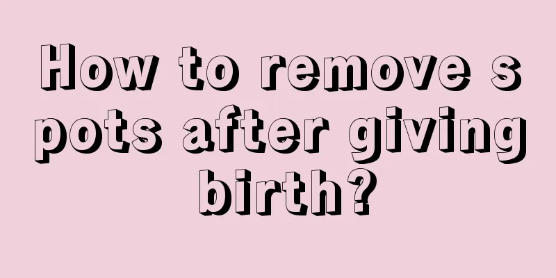 How to remove spots after giving birth?