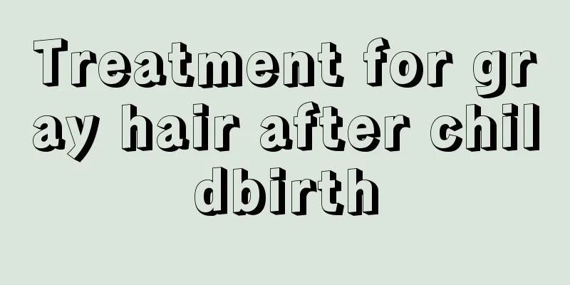 Treatment for gray hair after childbirth