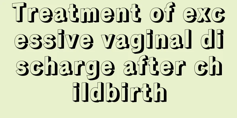 Treatment of excessive vaginal discharge after childbirth