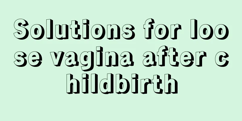 Solutions for loose vagina after childbirth