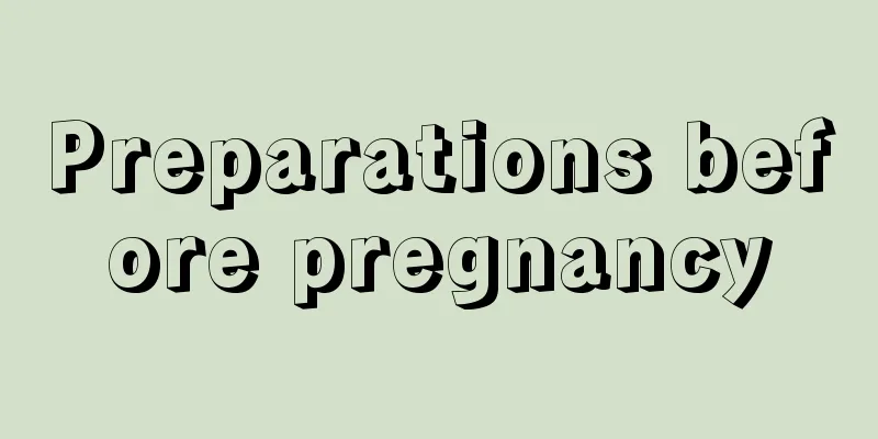 Preparations before pregnancy