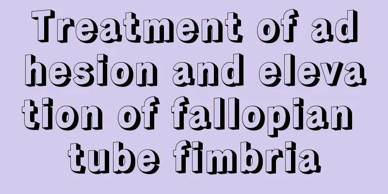 Treatment of adhesion and elevation of fallopian tube fimbria