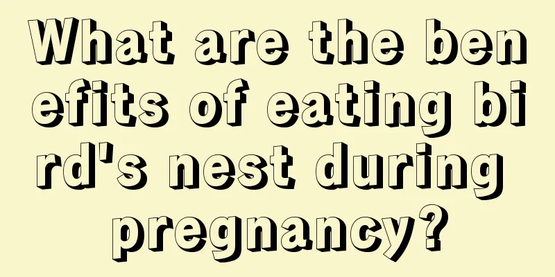 What are the benefits of eating bird's nest during pregnancy?