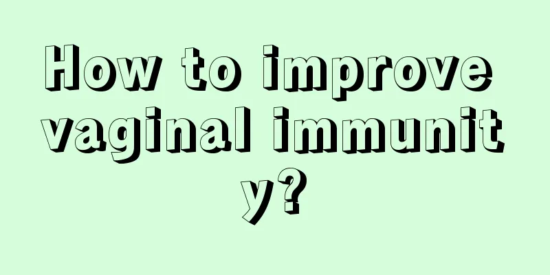 How to improve vaginal immunity?