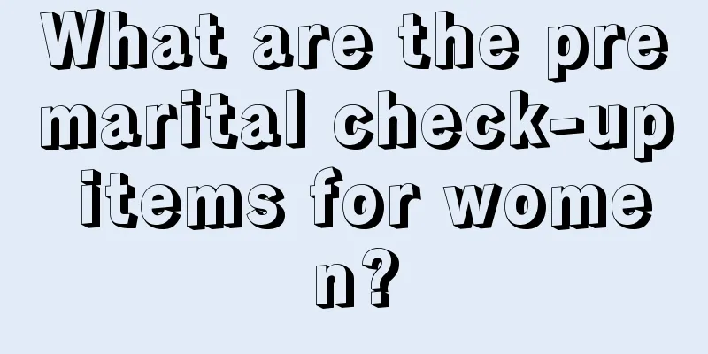 What are the premarital check-up items for women?