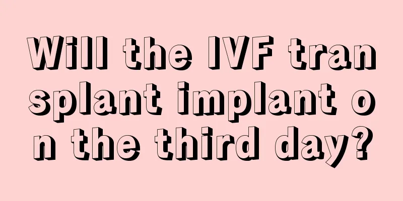 Will the IVF transplant implant on the third day?