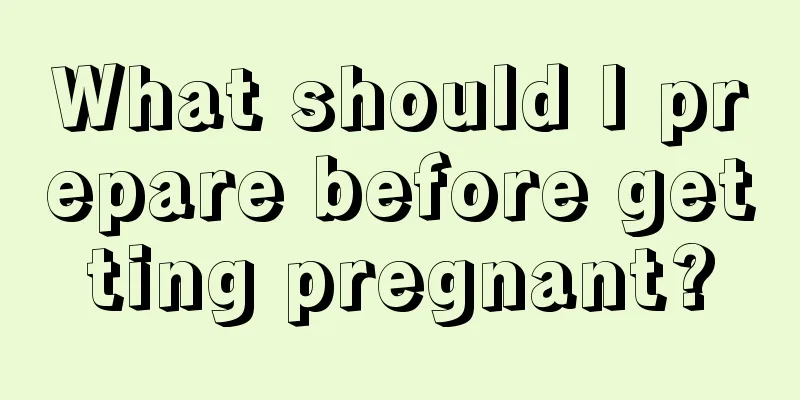 What should I prepare before getting pregnant?