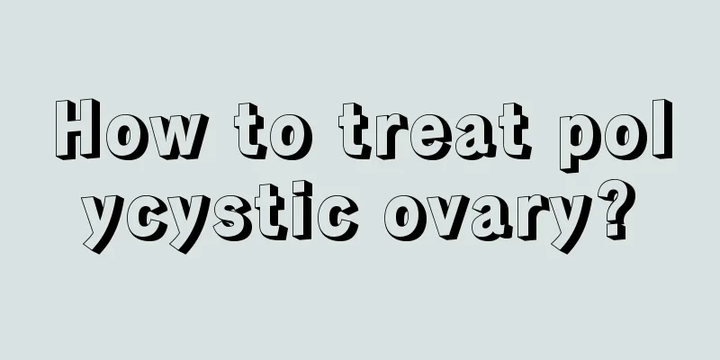 How to treat polycystic ovary?