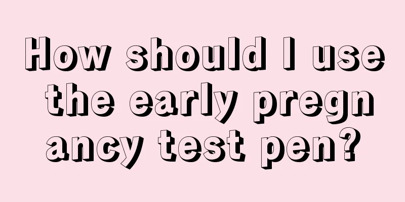 How should I use the early pregnancy test pen?