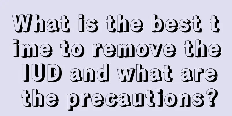 What is the best time to remove the IUD and what are the precautions?