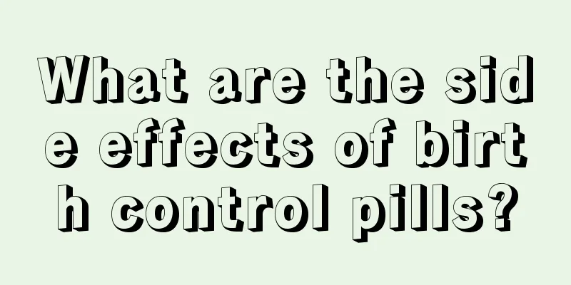 What are the side effects of birth control pills?