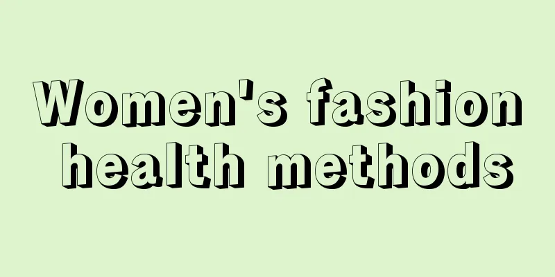 Women's fashion health methods