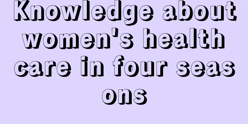 Knowledge about women's health care in four seasons