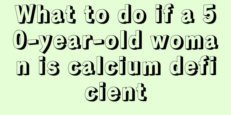 What to do if a 50-year-old woman is calcium deficient