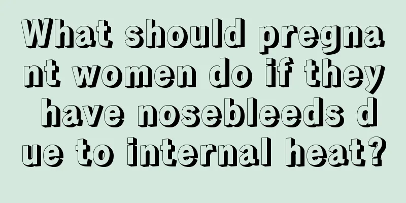 What should pregnant women do if they have nosebleeds due to internal heat?