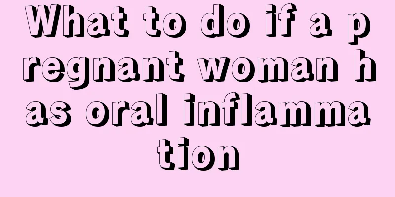 What to do if a pregnant woman has oral inflammation