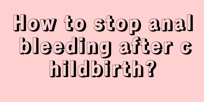 How to stop anal bleeding after childbirth?