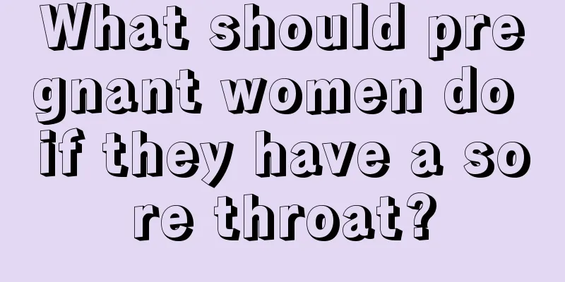 What should pregnant women do if they have a sore throat?