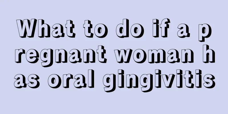 What to do if a pregnant woman has oral gingivitis