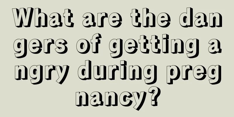 What are the dangers of getting angry during pregnancy?