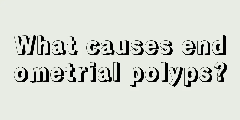 What causes endometrial polyps?