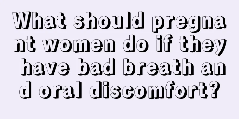 What should pregnant women do if they have bad breath and oral discomfort?