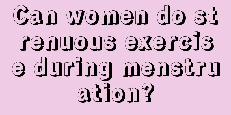 Can women do strenuous exercise during menstruation?