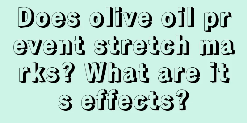 Does olive oil prevent stretch marks? What are its effects?