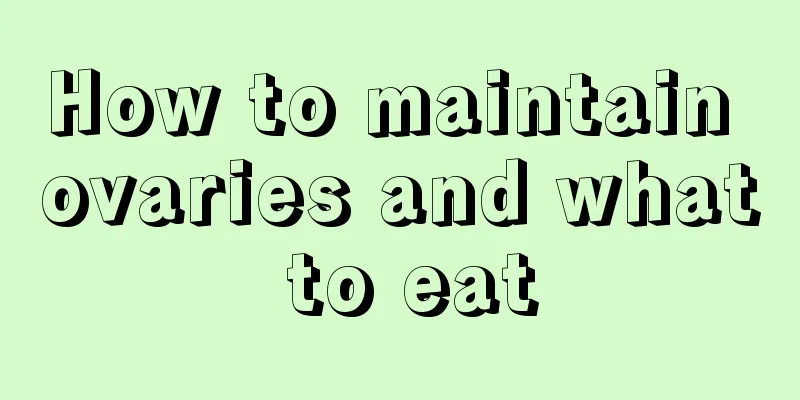 How to maintain ovaries and what to eat