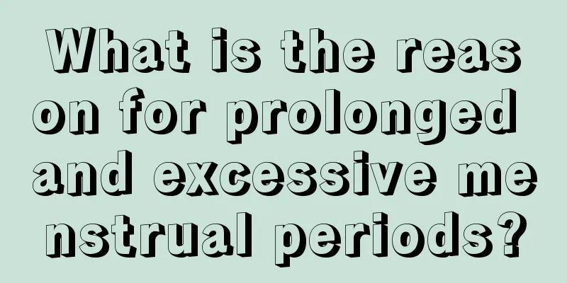 What is the reason for prolonged and excessive menstrual periods?